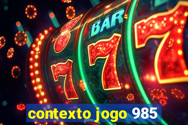 contexto jogo 985